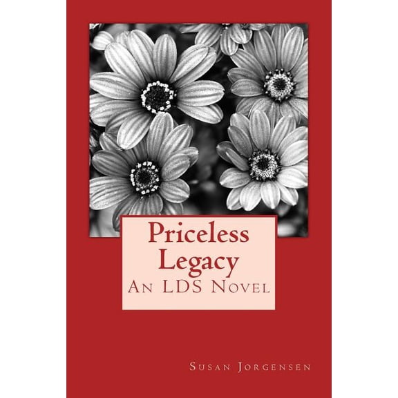priceless legacy: LDS Novel Paperback 1463562705 9781463562700 Susan Jorgensen, Susan Jorgensen