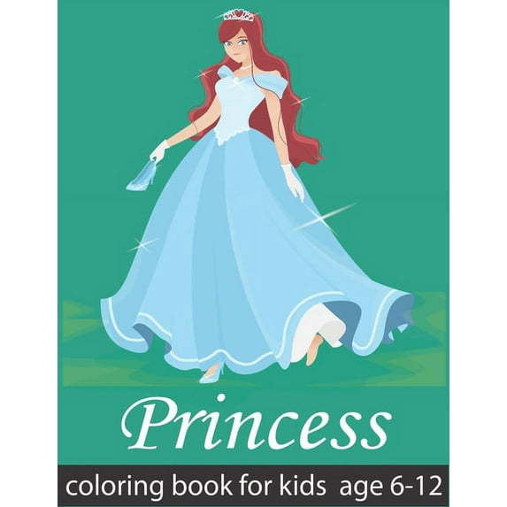 princess coloring books for kids ages 6-12 : amazing princesses designs to Inspire your Creativity, Relaxing antistress for kids (Paperback)