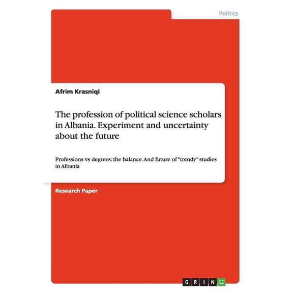 The Profession of Political Science Scholars in Albania. Experiment and Uncertainty about the Future