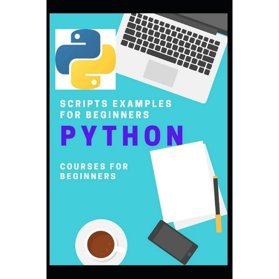 python scripts examples for beginners, (Paperback)