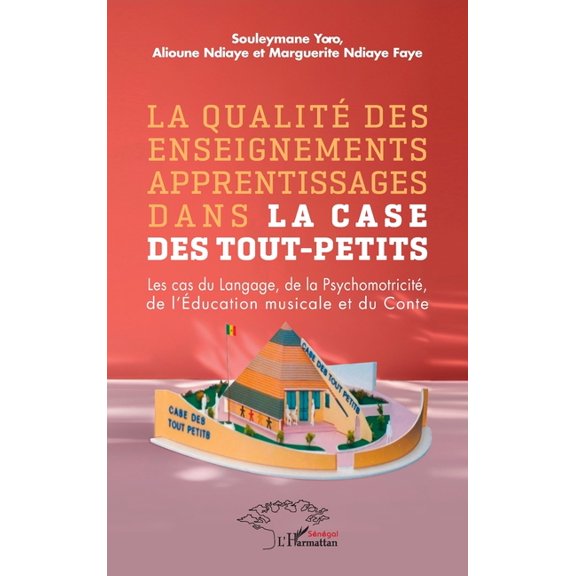 La qualit des enseignements apprentissages dans la case des tout-petits: Les cas du Langage, de la Psychomotricit, de , (Paperback)