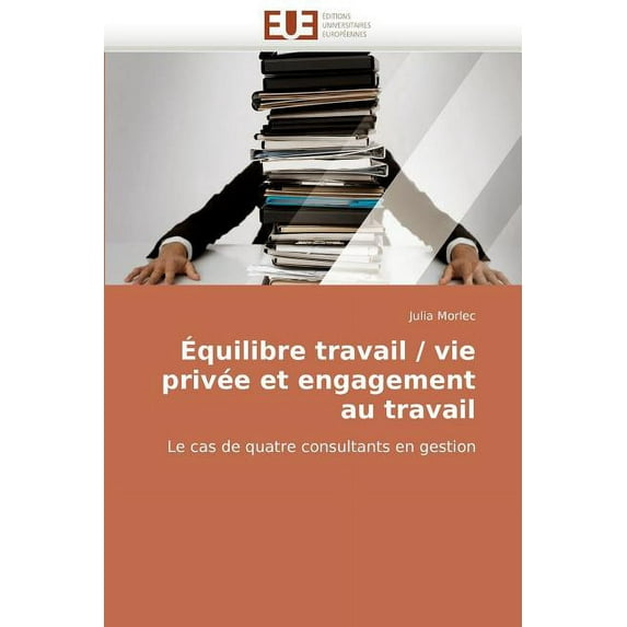 Omn.Univ.Europ.: Équilibre Travail / Vie Privée Et Engagement Au Travail (Paperback)
