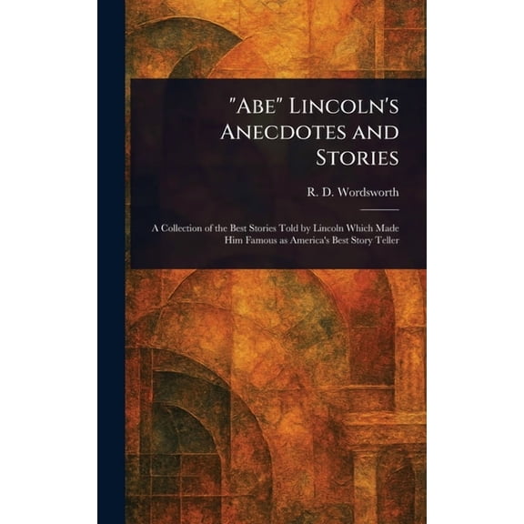 "Abe" Lincoln's Anecdotes and Stories, (Hardcover)