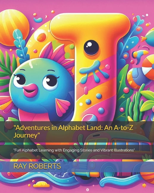 "Adventures in Alphabet Land: An A-to-Z Journey" "Fun Alphabet Learning ...