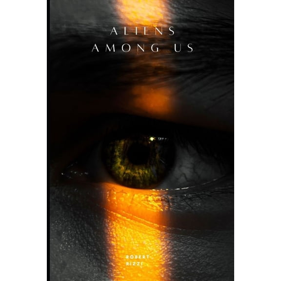 Alien Encounters: Unveiling the Truth "Aliens Among Us", Book 1, (Paperback)