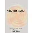 thumbnail image 1 of "Be, that I Am.", (Hardcover), 1 of 1