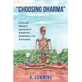 thumbnail image 1 of "Choosing Dharma": A Secular Western approach to Buddhism, Meditation, life &amp; actuality, (Paperback), 1 of 1