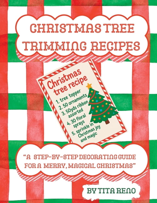"Christmas Tree Trimming Recipes": "A Step-by-Step Decorating Guide for a Merry, Magical Christmas", (Paperback)