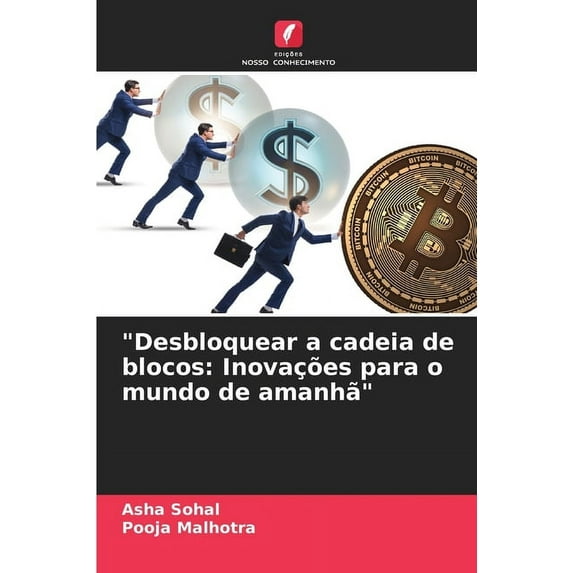 "Desbloquear a cadeia de blocos: Inovações para o mundo de amanhã", (Paperback)