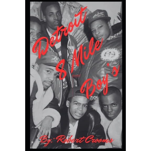 Detroit 8 Mile Boy's Book 2 "Detroit 8-Mile Boy's Book 1: "Boyhood Ends Where the Streets Begin.", Book 1, (Paperback)