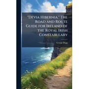 Devia Hibernia. The Road and Route Guide for Ireland of the Royal Irish Constabulary, Hardcover