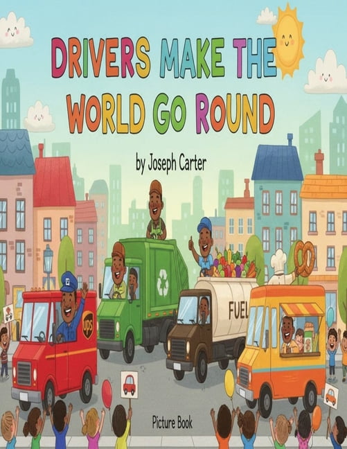 "Drivers Make the World Go Round": Picture Book, (Paperback)