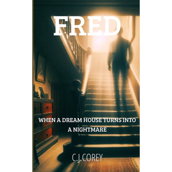 "Fred": When a dream house turns into a nightmare, (Paperback)