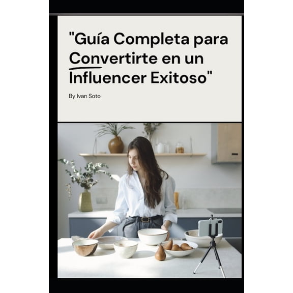 "Gua Completa para Convertirte en un Influencer Exitoso", (Paperback)