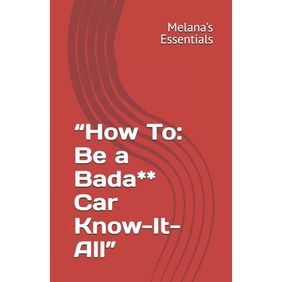 "How To: Be a Bada** Car Know-It-All", (Paperback)