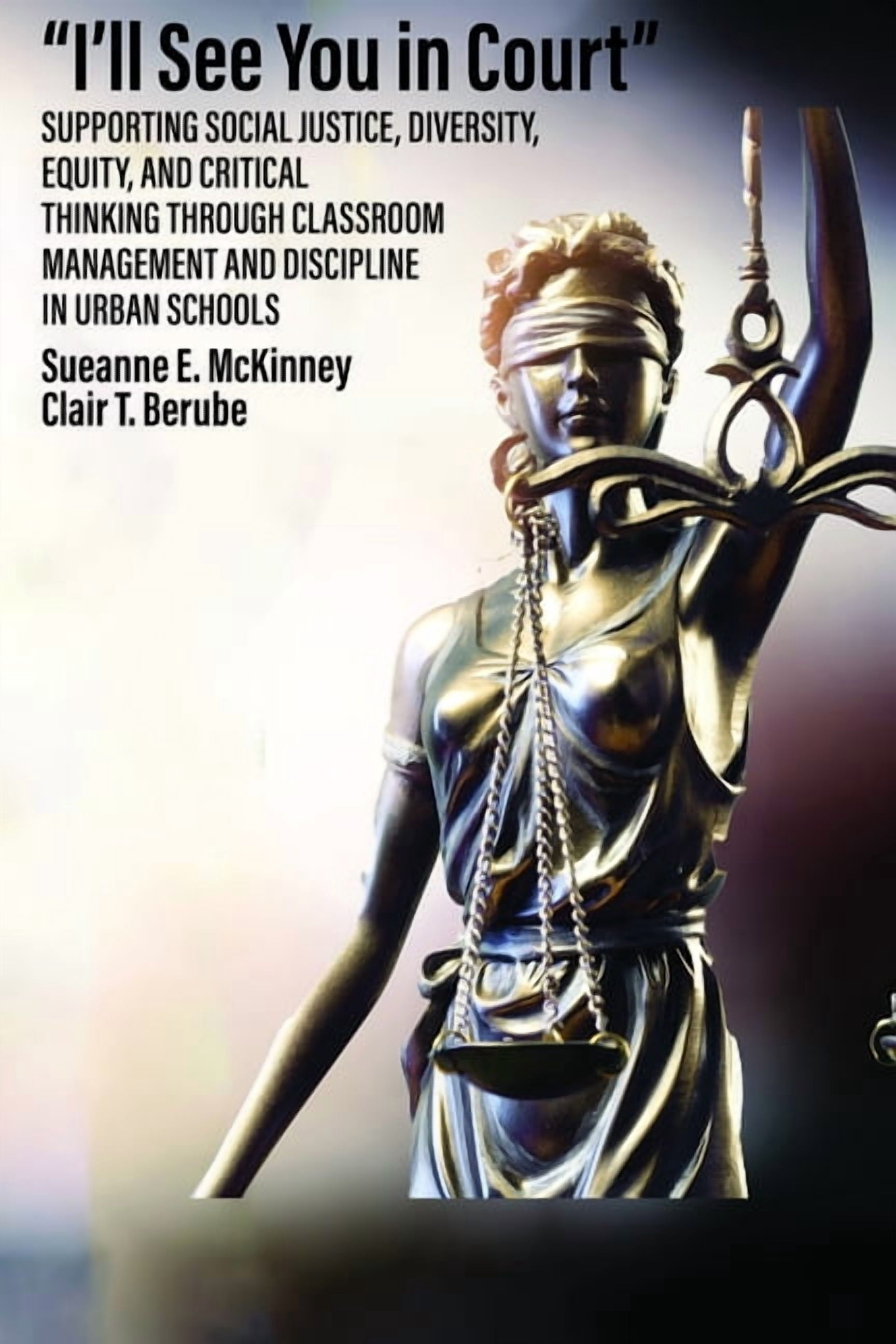 I'll See You in Court: Supporting Social Justice, Diversity, Equity, and Critical Thinking Through Classroom Management , (Paperback)