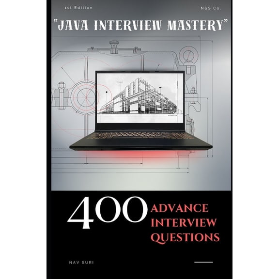 "Java Interview Mastery": 400 Advanced Interview Questions, (Paperback)