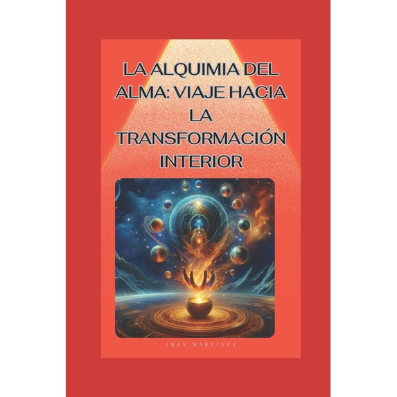 "La Alquimia del Alma: Viaje hacia la Transformación Interior", (Paperback)