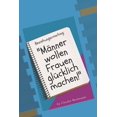 thumbnail image 1 of "Männer wollen Frauen glücklich machen!": Beziehungscoaching, (Paperback), 1 of 1