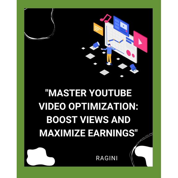 "Master YouTube Video Optimization: Boost Views and Maximize Earnings", (Paperback)