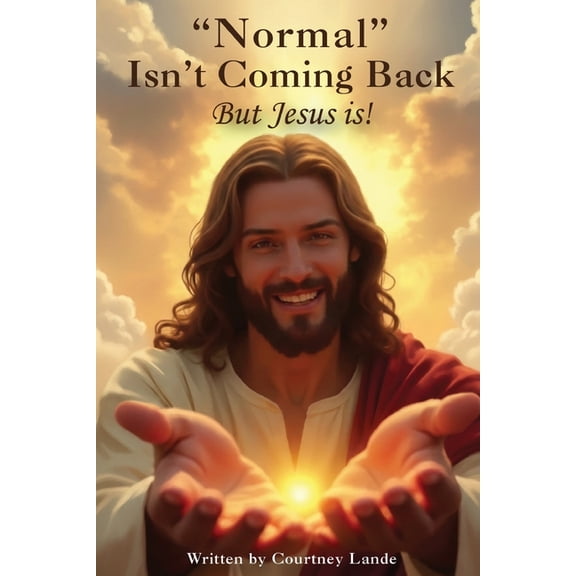 "Normal" Isn't Coming Back... But Jesus Is!, (Paperback)