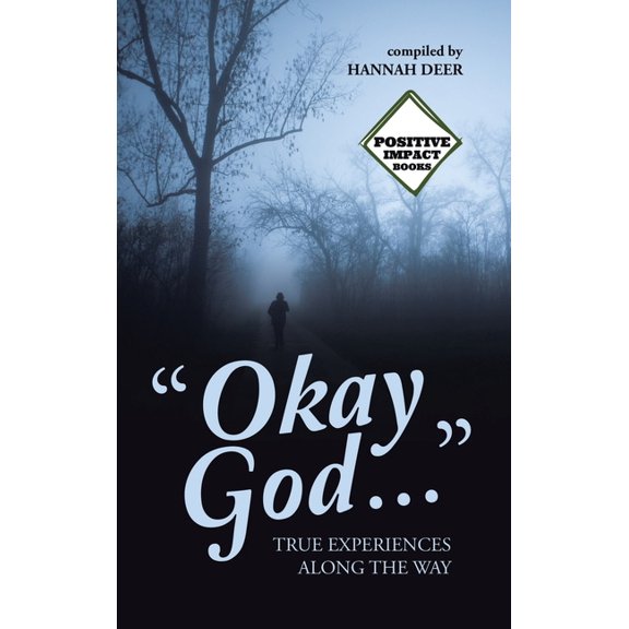 "Okay God ...": True Experiences Along the Way, (Hardcover)