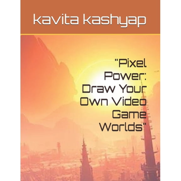 "Pixel Power: Draw Your Own Video Game Worlds", (Paperback)