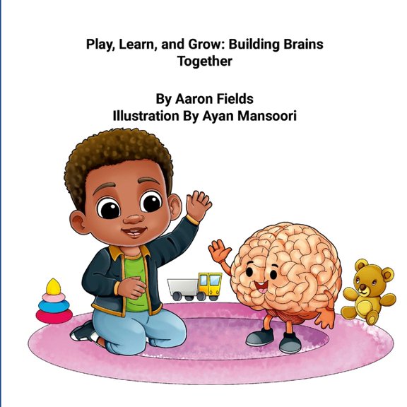 "Play, Learn, and Grow: Building Brains Together", (Paperback)