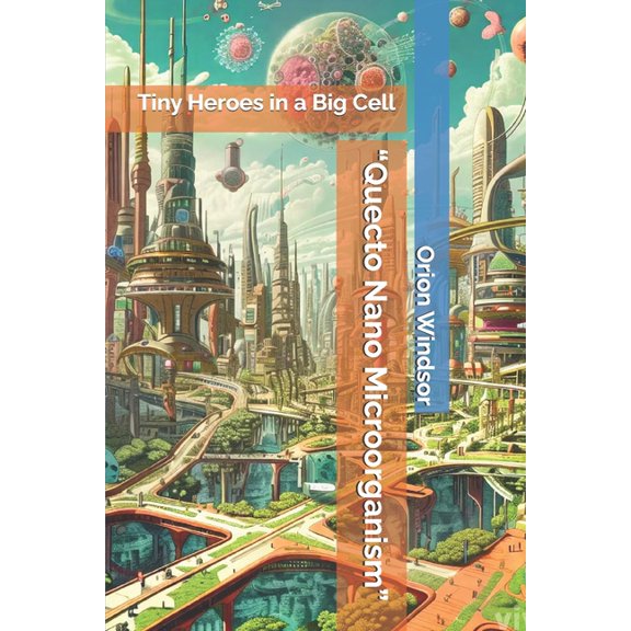 "Quecto Nano Microorganism": Tiny Heroes in a Big Cell, (Paperback)