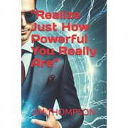 Realize Just How Powerful You Really Are, Paperback