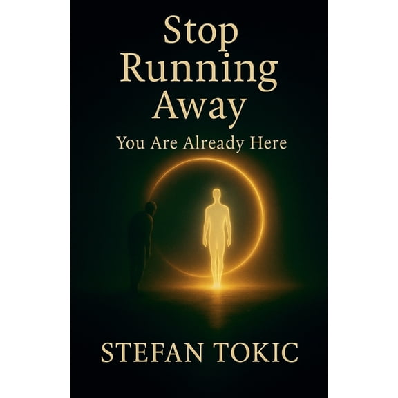 "Stop Running Away - You Are Already Here", (Paperback)