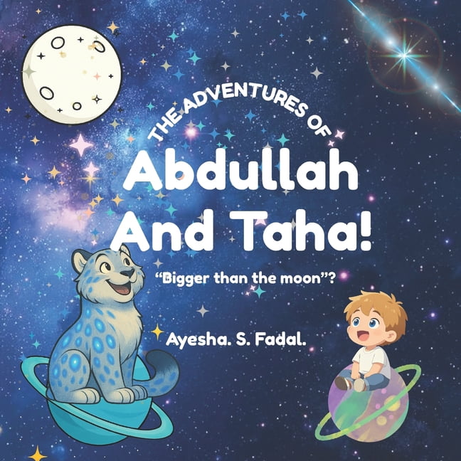 The Adventures of Abdullah and Taha "The Adventures Of Abdullah and Taha": "Bigger than the moon?", Book 1, (Paperback)