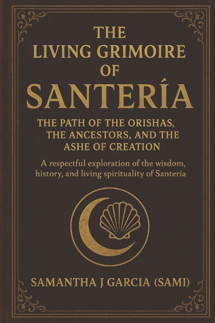 "The Living Grimoire of SanterÃ­a: The Path of the Orishas, the Ancestors, and the Ashe of Creation" A respectful explora, (Paperback)