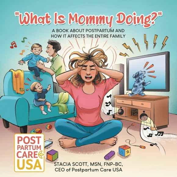 "What Is Mommy Doing?": A book about postpartum and how it affects the entire family, (Paperback)