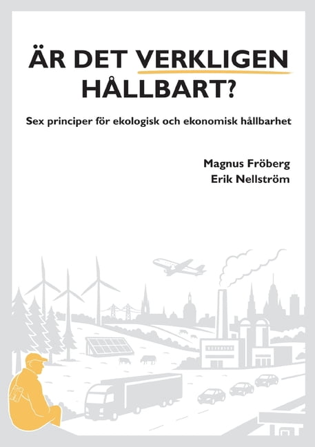 Ãr det verkligen hÃ¥llbart?: Sex principer fÃ¶r ekologisk och ekonomisk hÃ¥llbarhet, (Paperback)