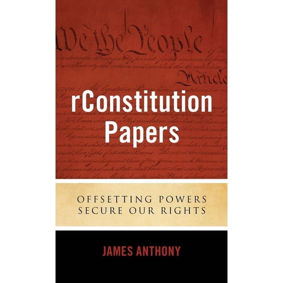rConstitution Papers: Offsetting Powers Secure Our Rights, (Hardcover)