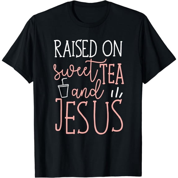 raised on sweet tea & jesus christian gift idea T-Shirt
