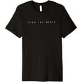 thumbnail image 1 of read the BIBLE by 24/15 Premium T-Shirt, 1 of 3