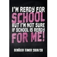 thumbnail image 1 of I'm ready for School but I'm not sure if School is ready for me Schüler Timer 2019/20: für das Schuljahr 2019/20 mit Ferien für Deutschland und Österreich, Stundenplan, Terminen, täglichem Kalender un, 1 of 1