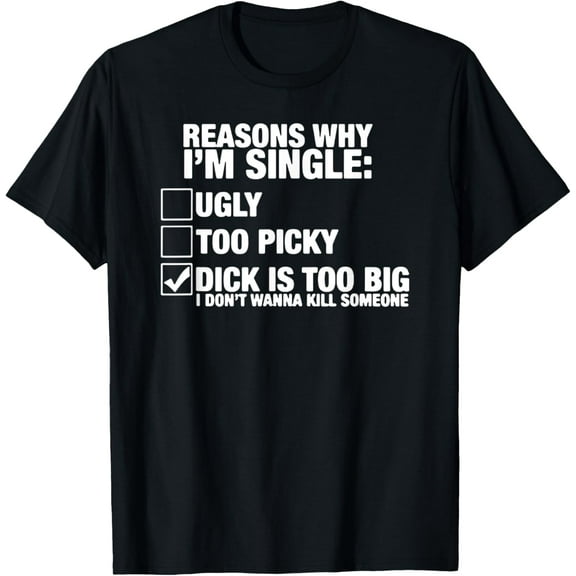 reasons why i'm single T-ShirtMen and women, Black T-shirt, size: Extra large