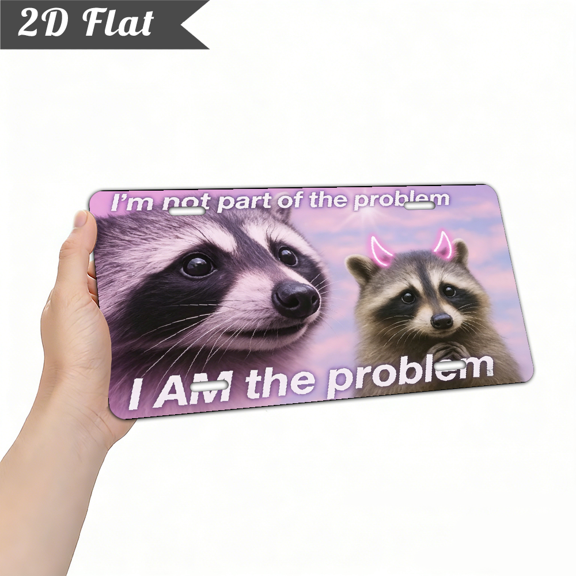 A rectangular aluminum decorative license plate "I'm not part of the problem I Am the problem" text. For home Decorative Signs & Plaques. 2D flat graphic. Size is 12 * 6 inches.
