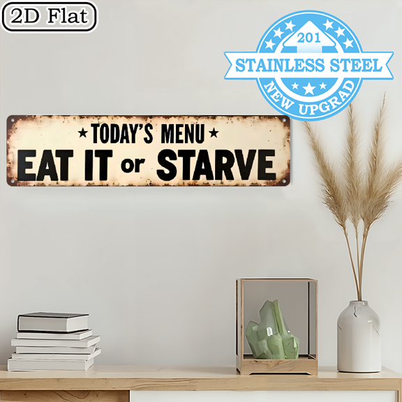 A rectangular stainless steel plaque with the inscription "TODAY'S MENU EAT IT OR STARVE". It can be used as a home decoration item, measuring 16 * 4 inches.