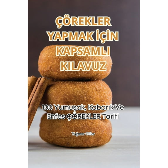 Ãörekler Yapmak İçİn Kapsamli Kilavuz, (Paperback)