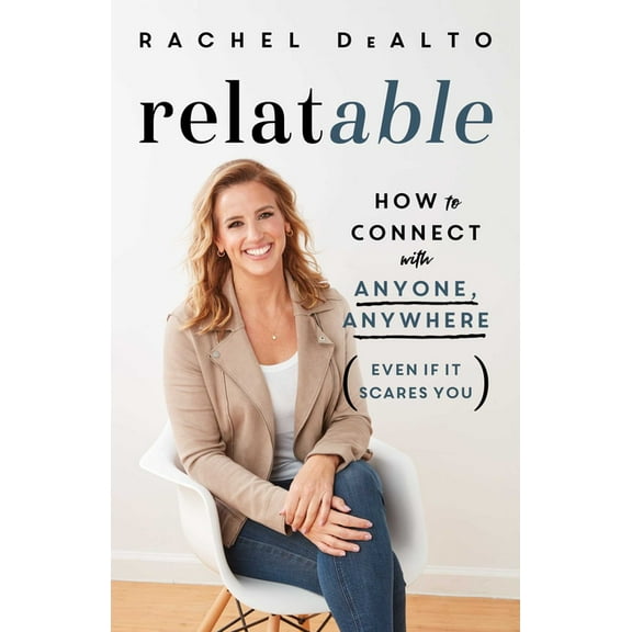 Relatable: How to Connect with Anyone, Anywhere (Even If It Scares You), (Hardcover)