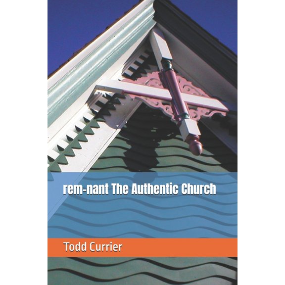 rem-nant The Authentic Church, (Paperback)