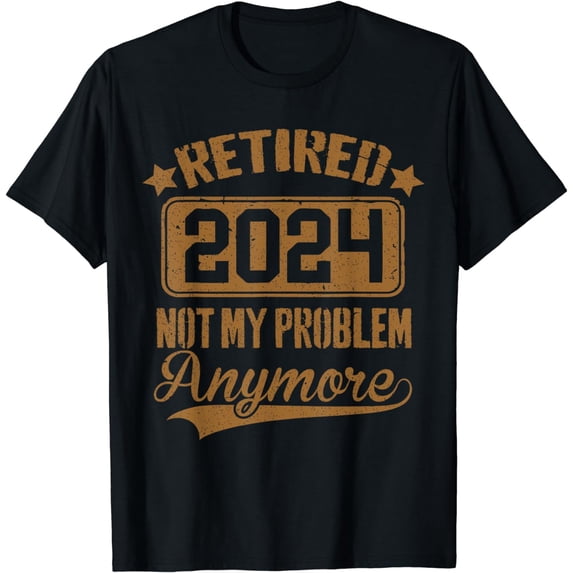 retired 2024 not my problem anymore vintage retirement T-Shirt