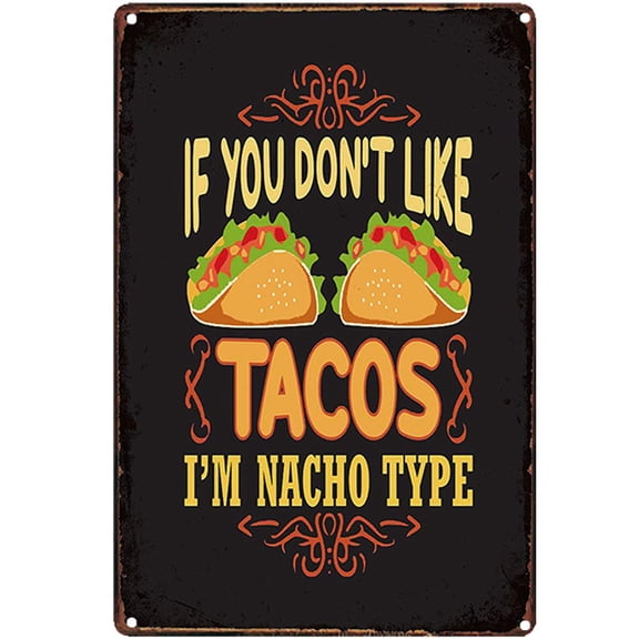 retro design If Your Don't Like Tacos Aluminum Metal Signs Wall Art Thick Tinplate Print Poster Wall Decoration for kitchen Size: 12 x 8 Inches