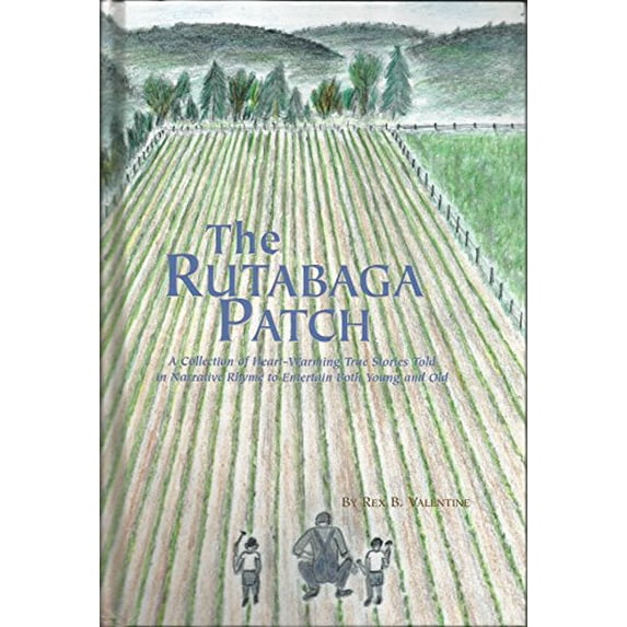 The rutabaga patch: A collection of heart-warming true stories told in narrative rhyme to entertain both young and old, 9780944958230, 0944958230, Hardcover, First Edition edition