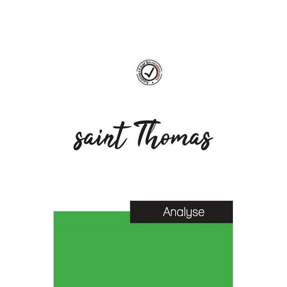 saint Thomas (?tude et analyse compl?te de sa pens?e)
