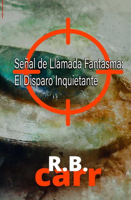 señal de llamada fantasma: el disparo inquietante (Spanish Edition)    Paperback – June 3, 2021